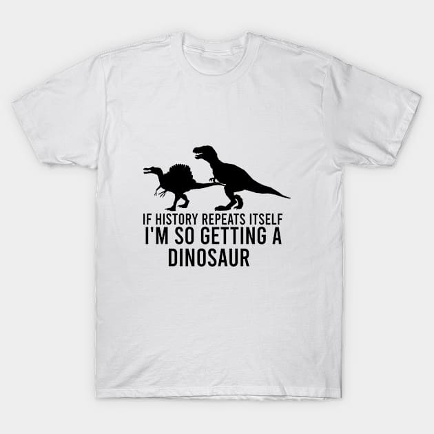 If history repeats itself I'm so getting a dinosaur T-Shirt by AdelDa